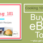 The Cooking 101 ebook is HERE! 21 Easy Scratch Recipes