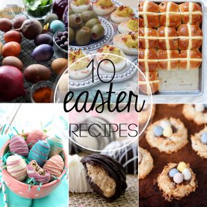 10 beautiful Easter Recipes to complete your holiday meal!