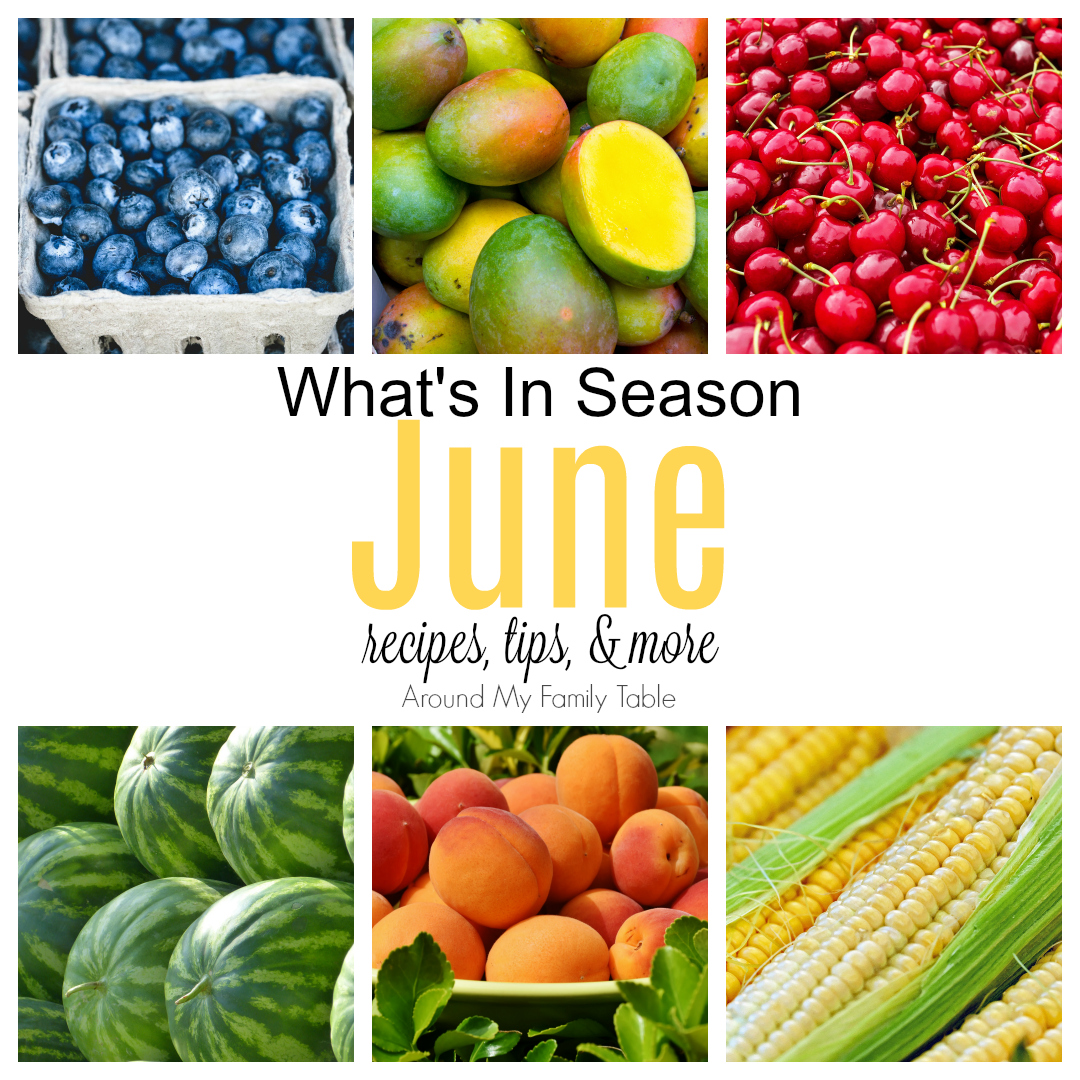 june-what-s-in-season-guide-around-my-family-table